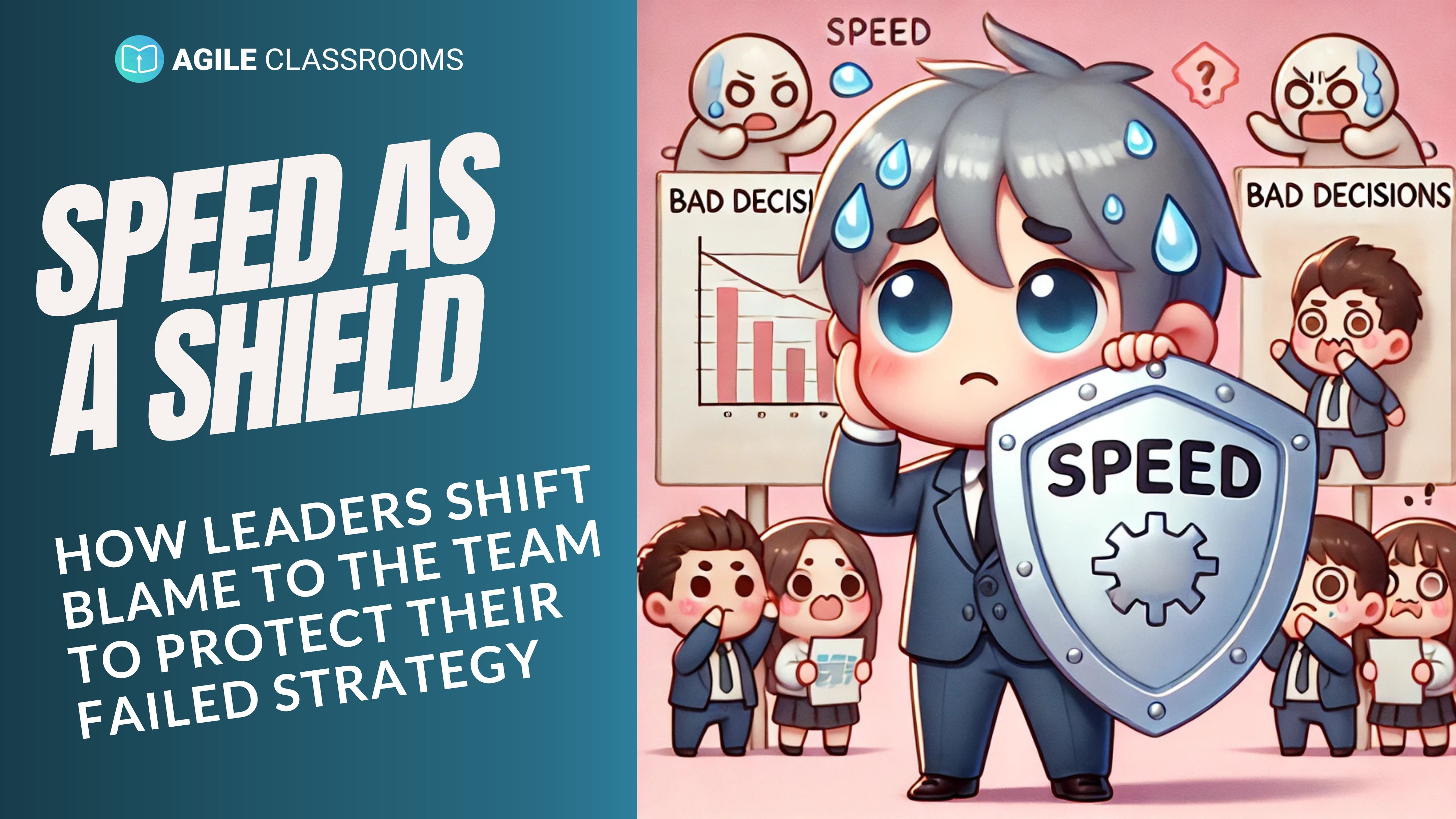  Kawaii-style illustration of a worried business leader holding a shield labeled "Speed" while team members point at failed charts labeled "Bad Decisions." The image humorously represents how bad leaders use speed to deflect blame