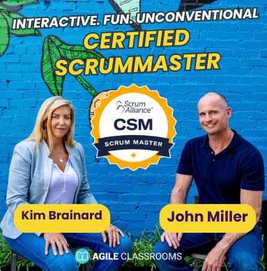 Certified ScrumMaster course banner featuring Kim Brainard and John Miller seated in front of a blue mural wall, with Scrum Alliance CSM badge and the words 'Interactive. Fun. Unconventional.' and 'Certified ScrumMaster' prominently displayed.
