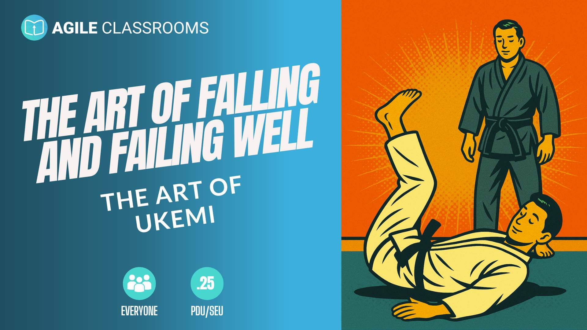 Illustration split into two panels. On the left, a blue background with white bold text reads: “The Art of Falling and Failing Well – Ukemi: Lessons from Judo,” alongside icons for download, accessibility, and .25 SEUs/PDUs. On the right, a vibrant retro-style drawing of a judoka in a white gi performing a backward fall (Ukemi) while a black belt instructor watches calmly. The background features a bold orange sunburst, emphasizing motion and energy