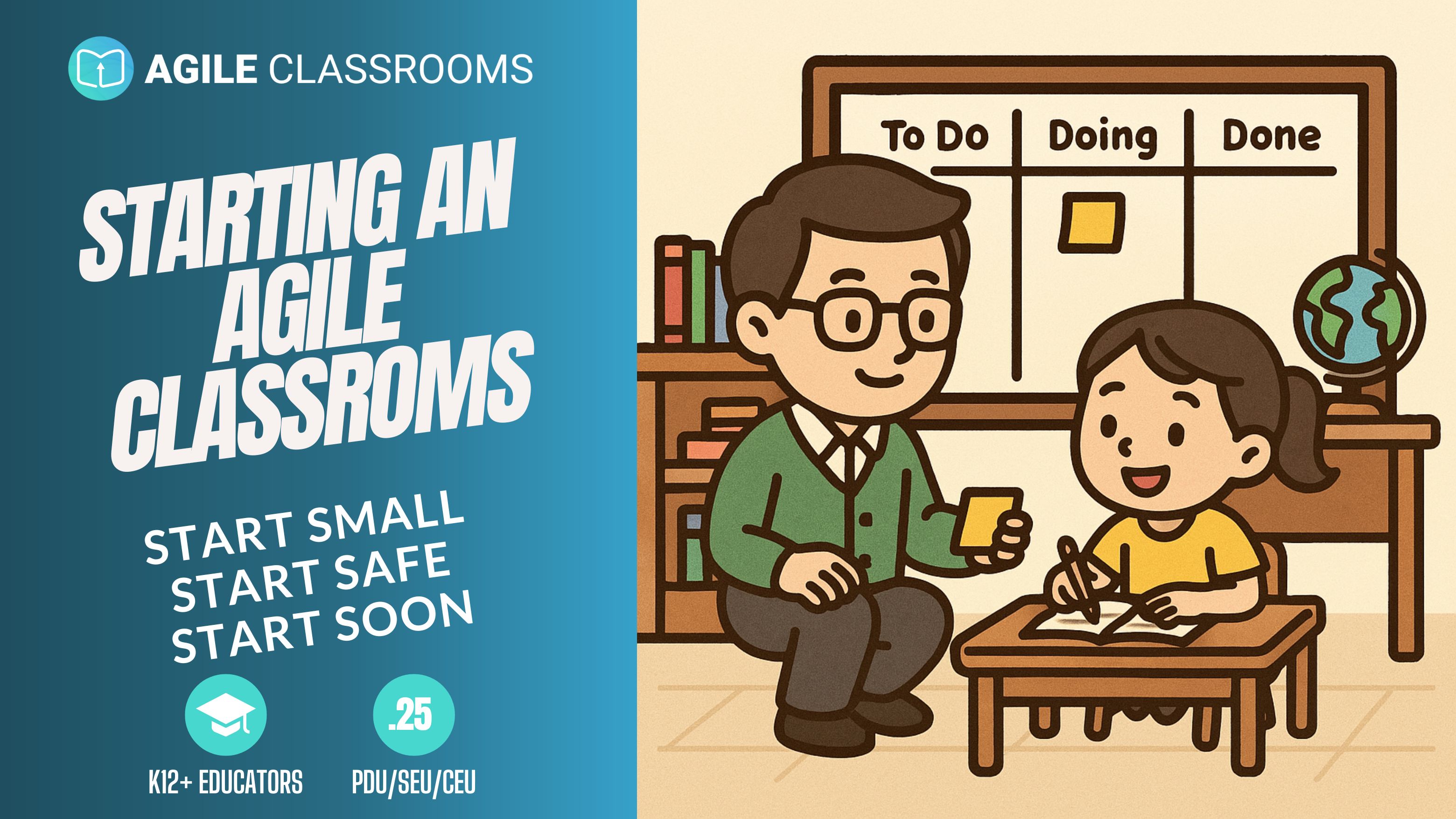Kawaii-style illustration of a teacher and student using sticky notes at a desk in front of a classroom Kanban board labeled "To Do, Doing, Done," paired with bold text reading “Starting an Agile Classroom – Start Small, Start Safe, Start Soon.” Designed for K–12 educators.